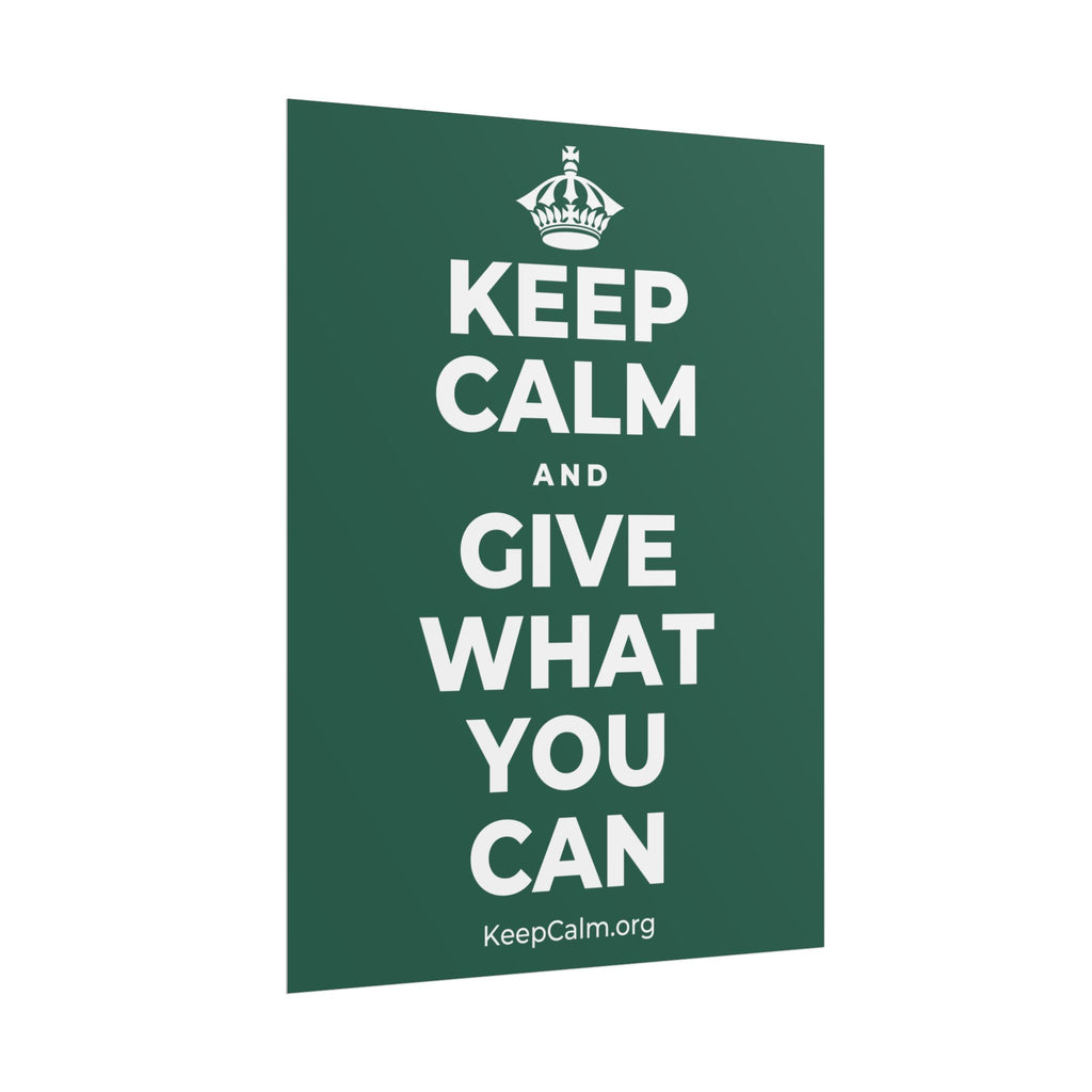 KEEP CALM AND GIVE WHAT YOU CAN Poster