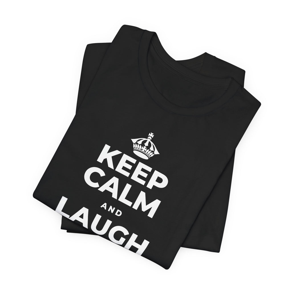KEEP CALM AND LAUGH TILL IT'S BETTER T-Shirt (White–Asphalt)