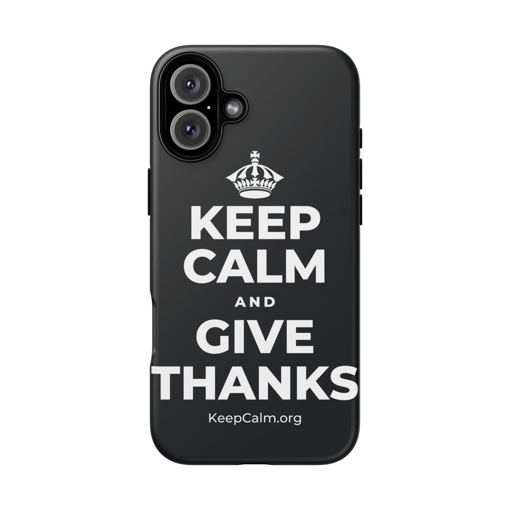 KEEP CALM AND GIVE THANKS Phone Case (Dark)