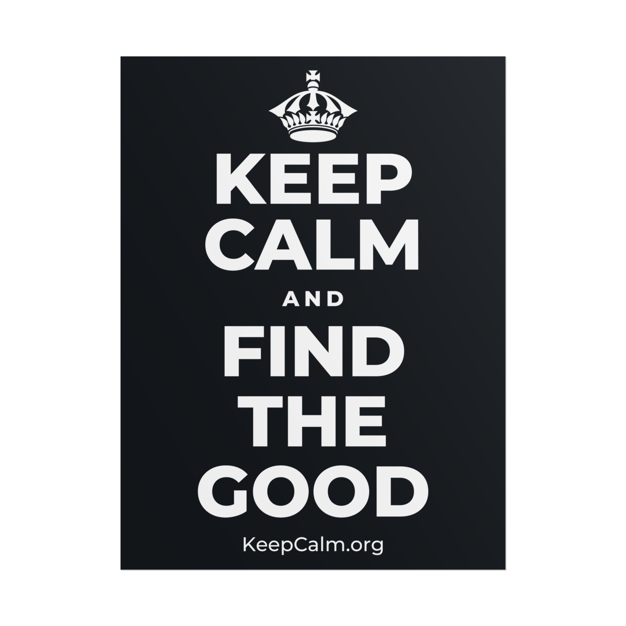 KEEP CALM AND FIND THE GOOD Poster (Dark)