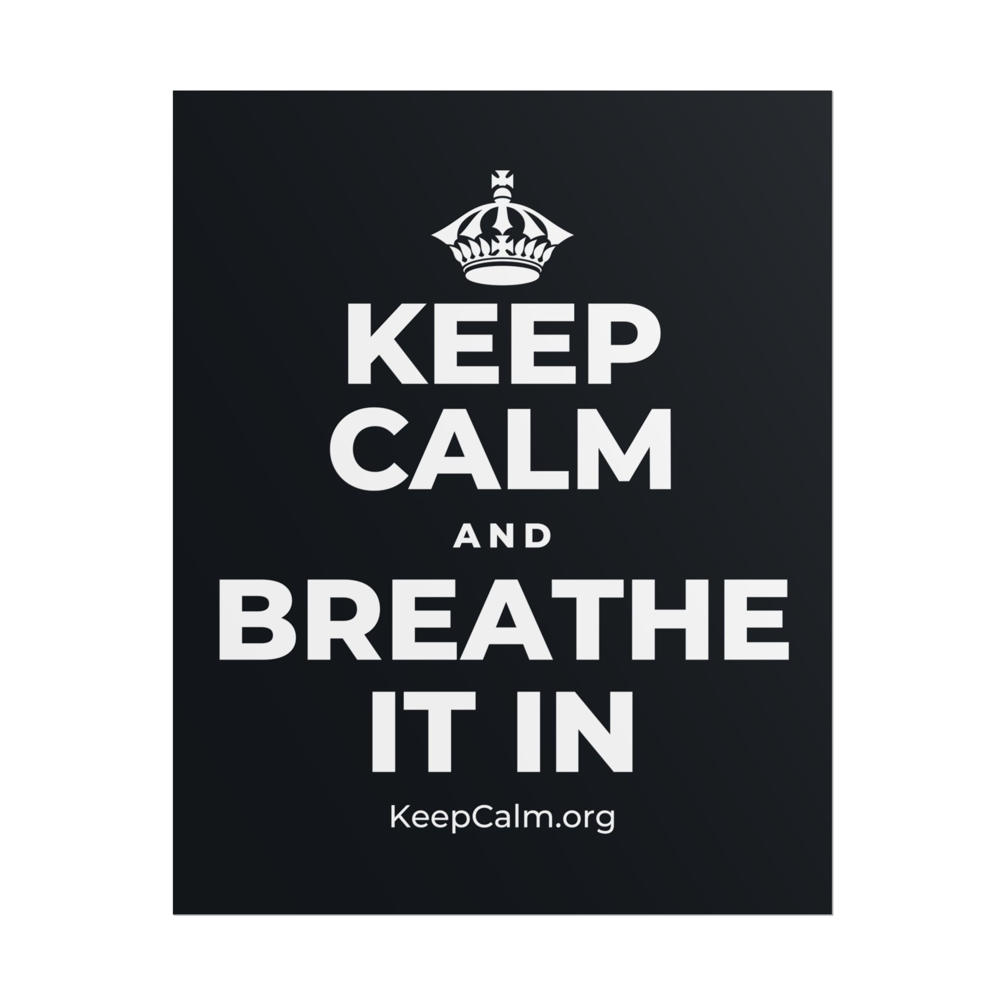KEEP CALM AND BREATHE IT IN Poster (Dark)