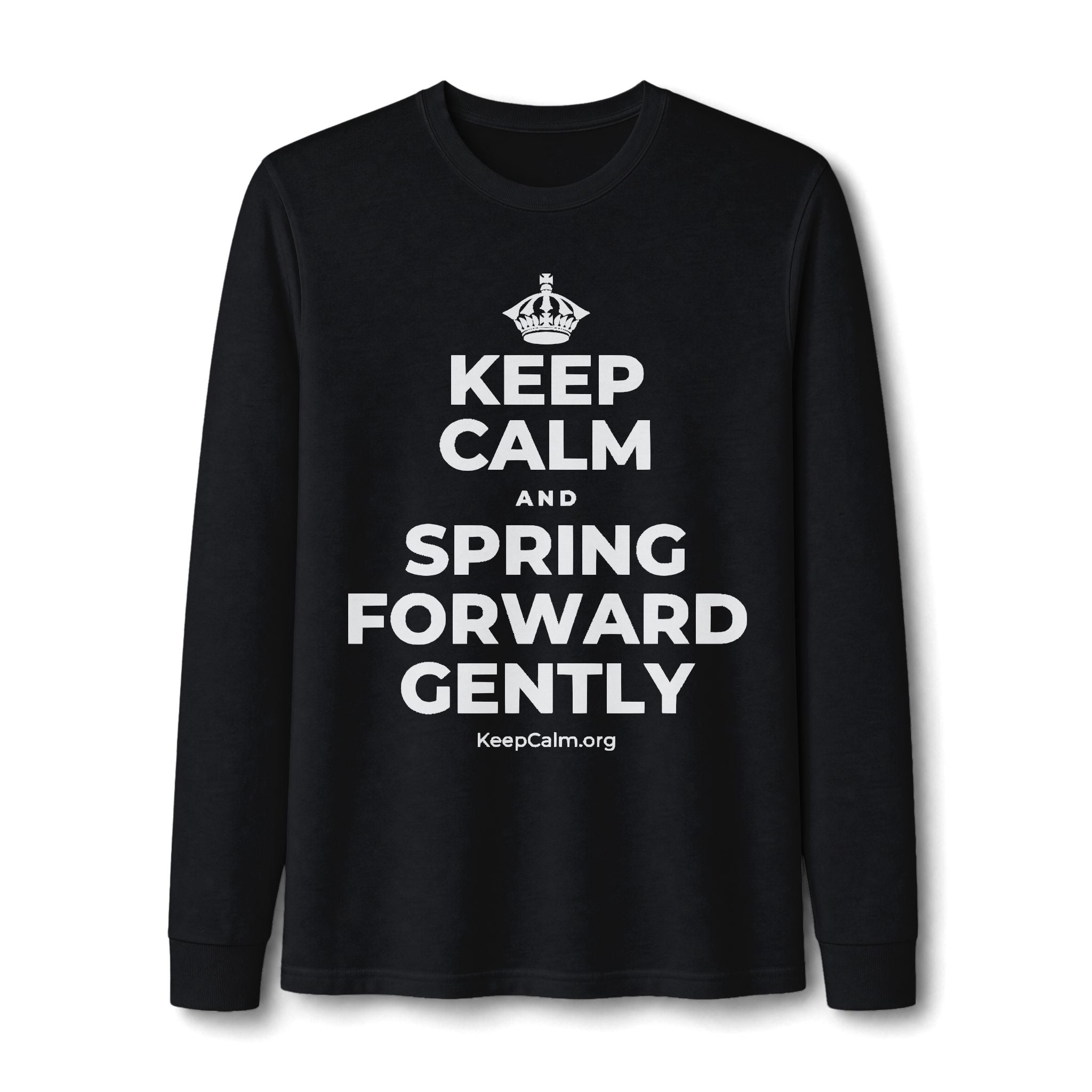 KEEP CALM AND SPRING FORWARD GENTLY Long Sleeve Tee