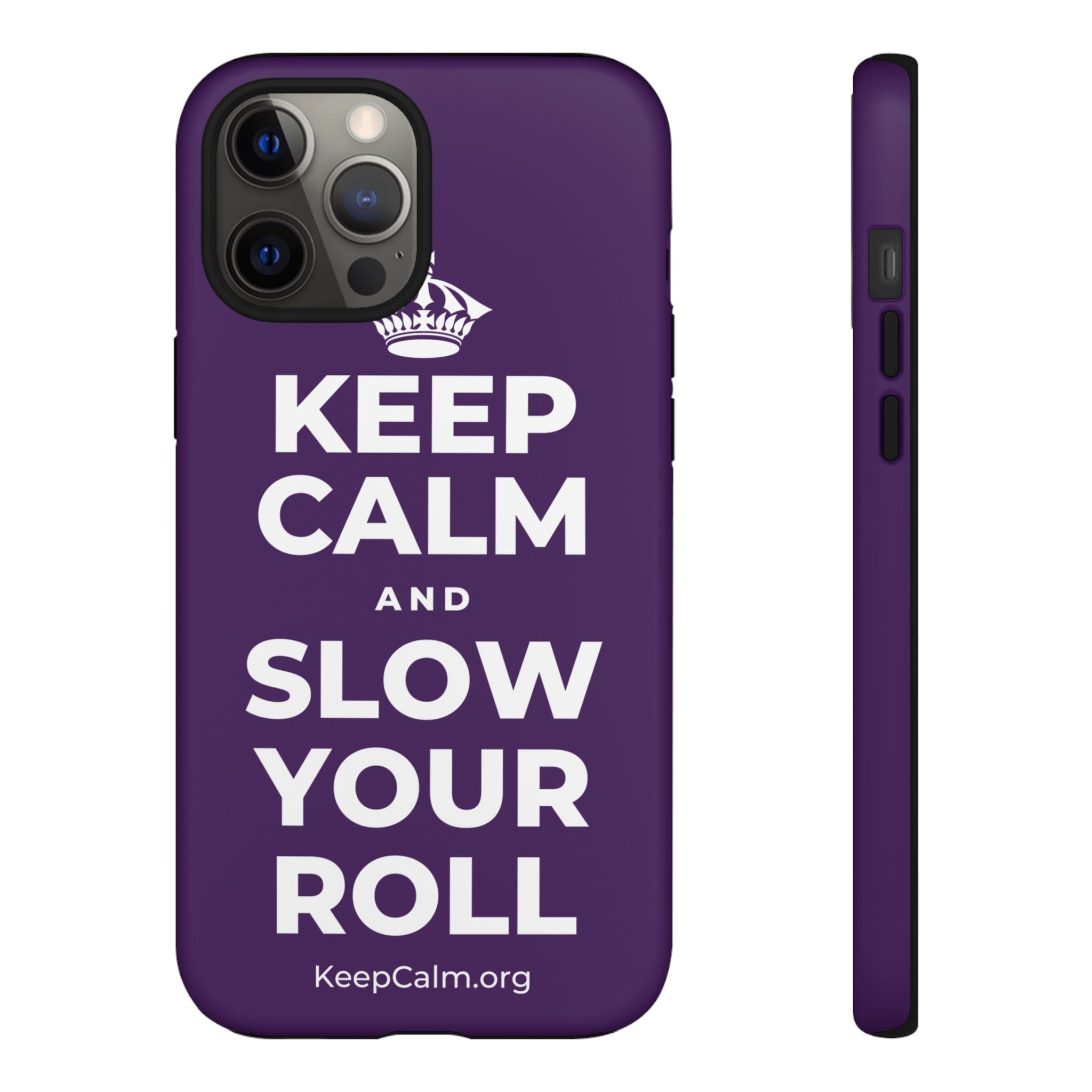 KEEP CALM AND SLOW YOUR ROLL Phone Case