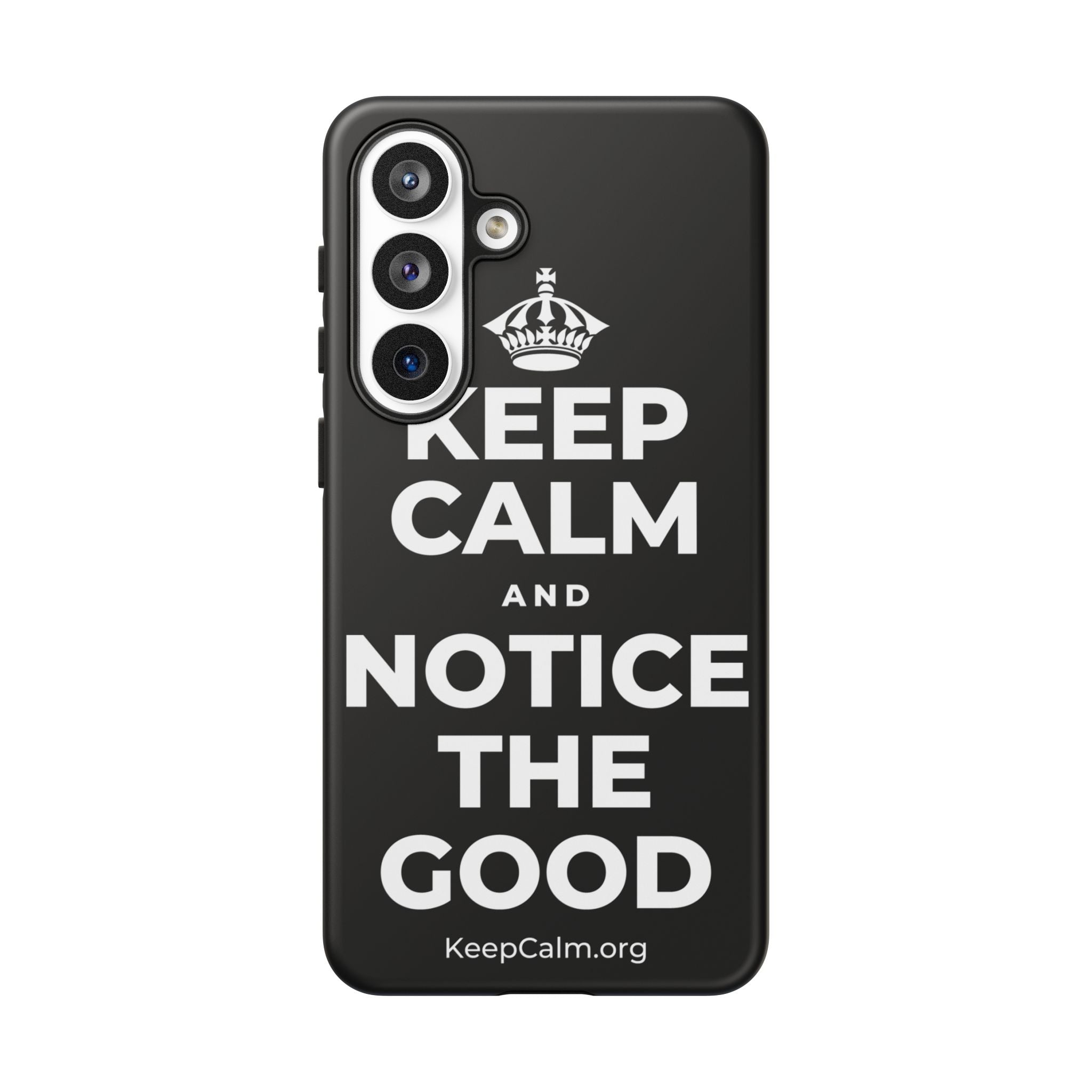 KEEP CALM AND NOTICE THE GOOD Phone Case