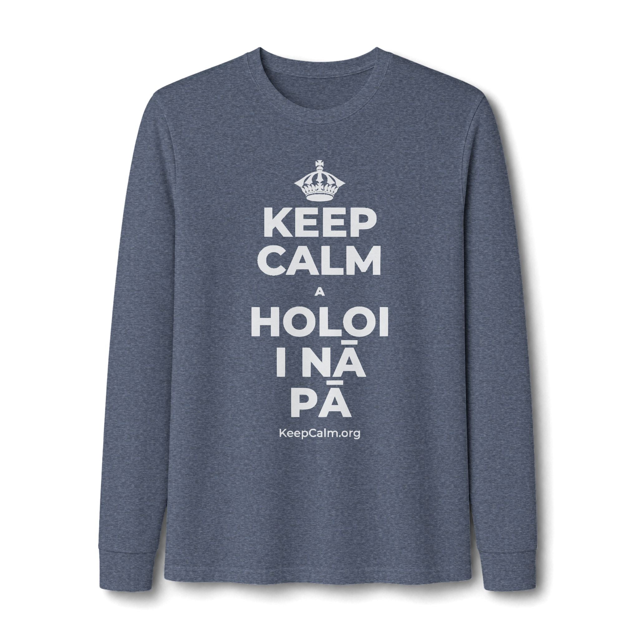 KEEP CALM A HOLOI I NĀ PĀ Long Sleeve Tee