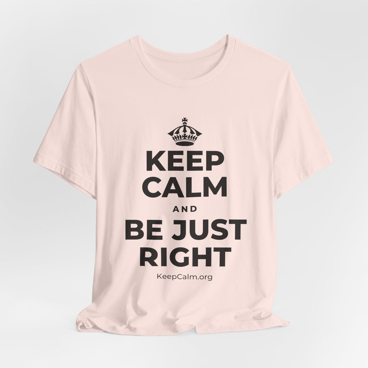 KEEP CALM AND BE JUST RIGHT T-Shirt (Soft Cream–Heather Mauve)