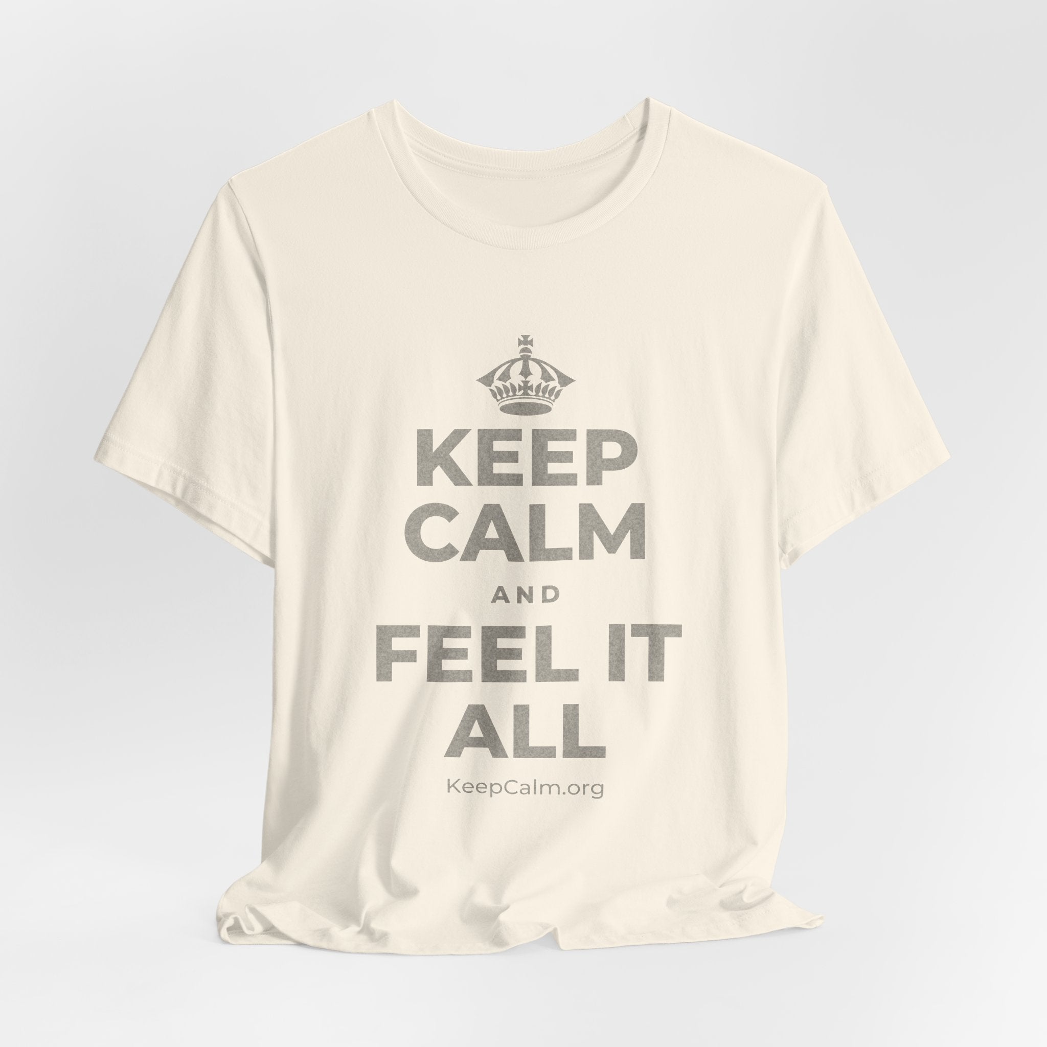 KEEP CALM AND FEEL IT ALL T-Shirt (White–Asphalt)