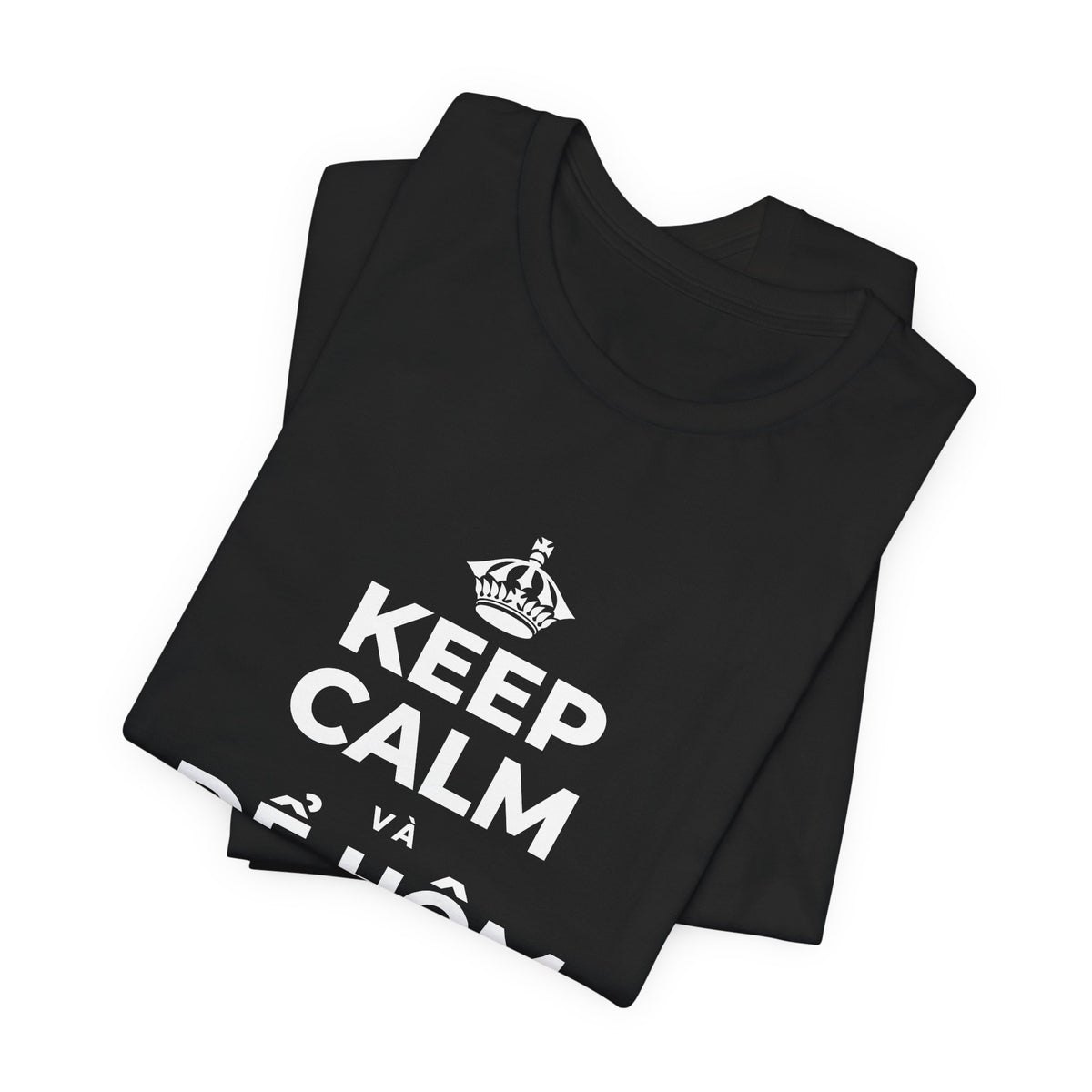 KEEP CALM VÀ ĐỂ HÔM NAY ĐƯỢC KHÓ T-Shirt (White–Asphalt)