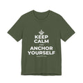KEEP CALM AND ANCHOR YOURSELF T-Shirt (Military Green–Autumn)