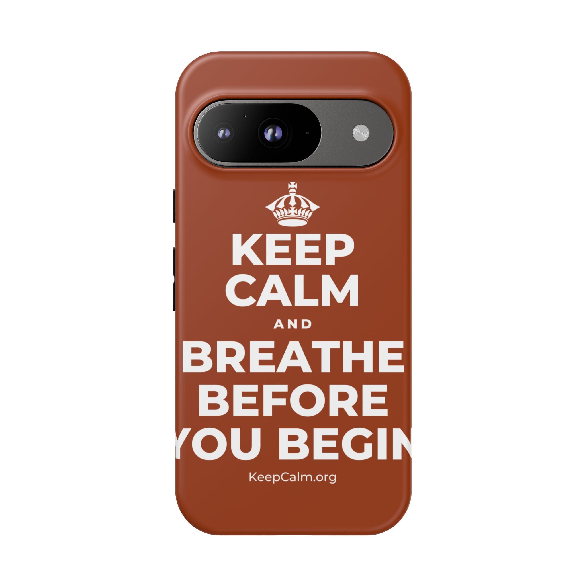 KEEP CALM AND BREATHE BEFORE YOU BEGIN Phone Case