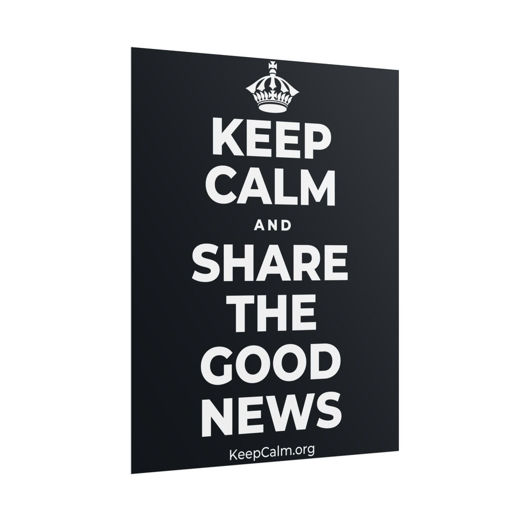 KEEP CALM AND SHARE THE GOOD NEWS Poster (Dark)