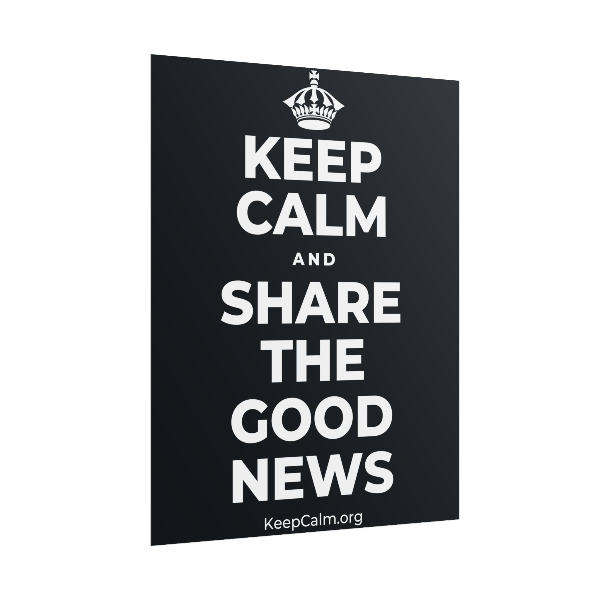 KEEP CALM AND SHARE THE GOOD NEWS Poster (Dark)