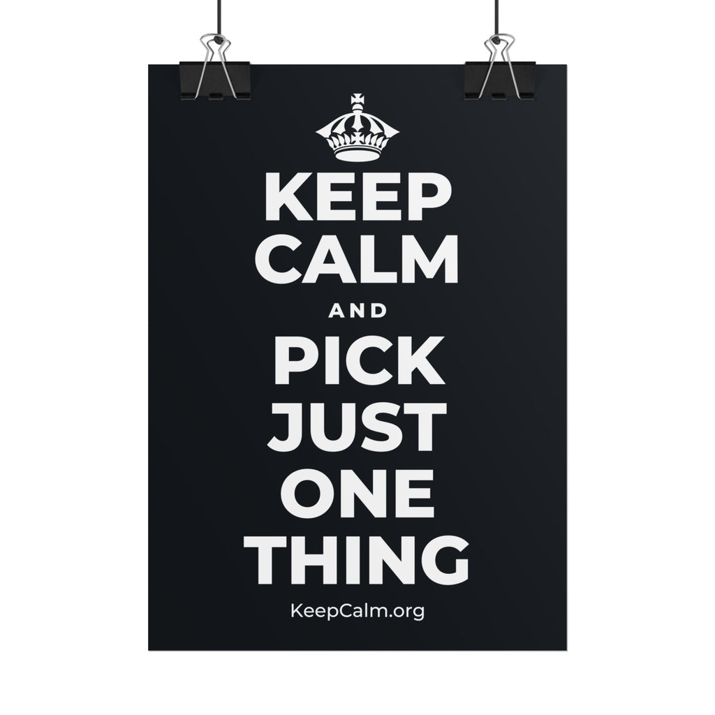 KEEP CALM AND PICK JUST ONE THING Poster (Dark)