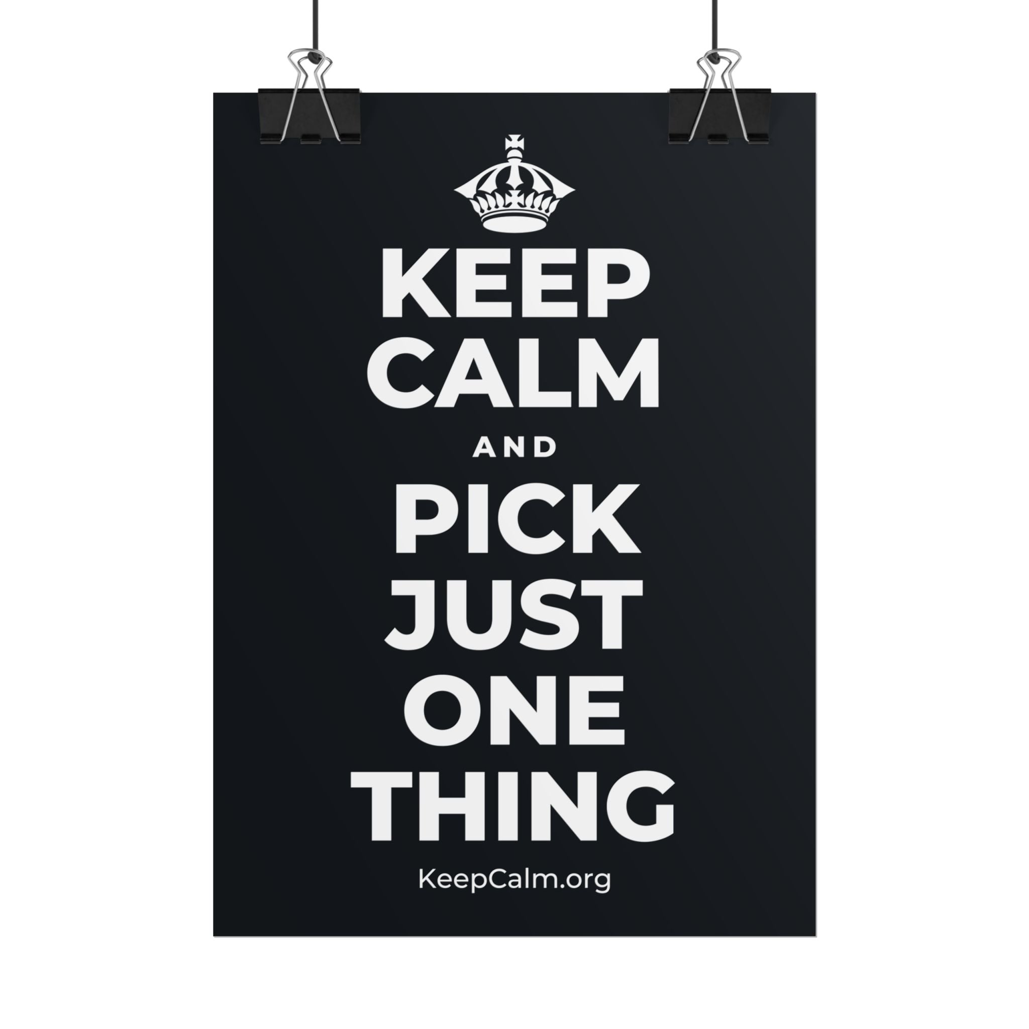 KEEP CALM AND PICK JUST ONE THING Poster (Dark)