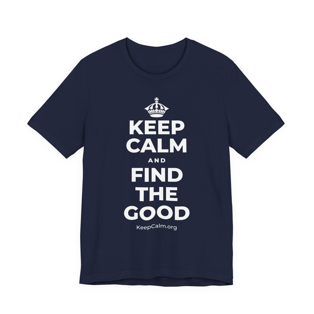 KEEP CALM AND FIND THE GOOD T-Shirt (White–Asphalt)