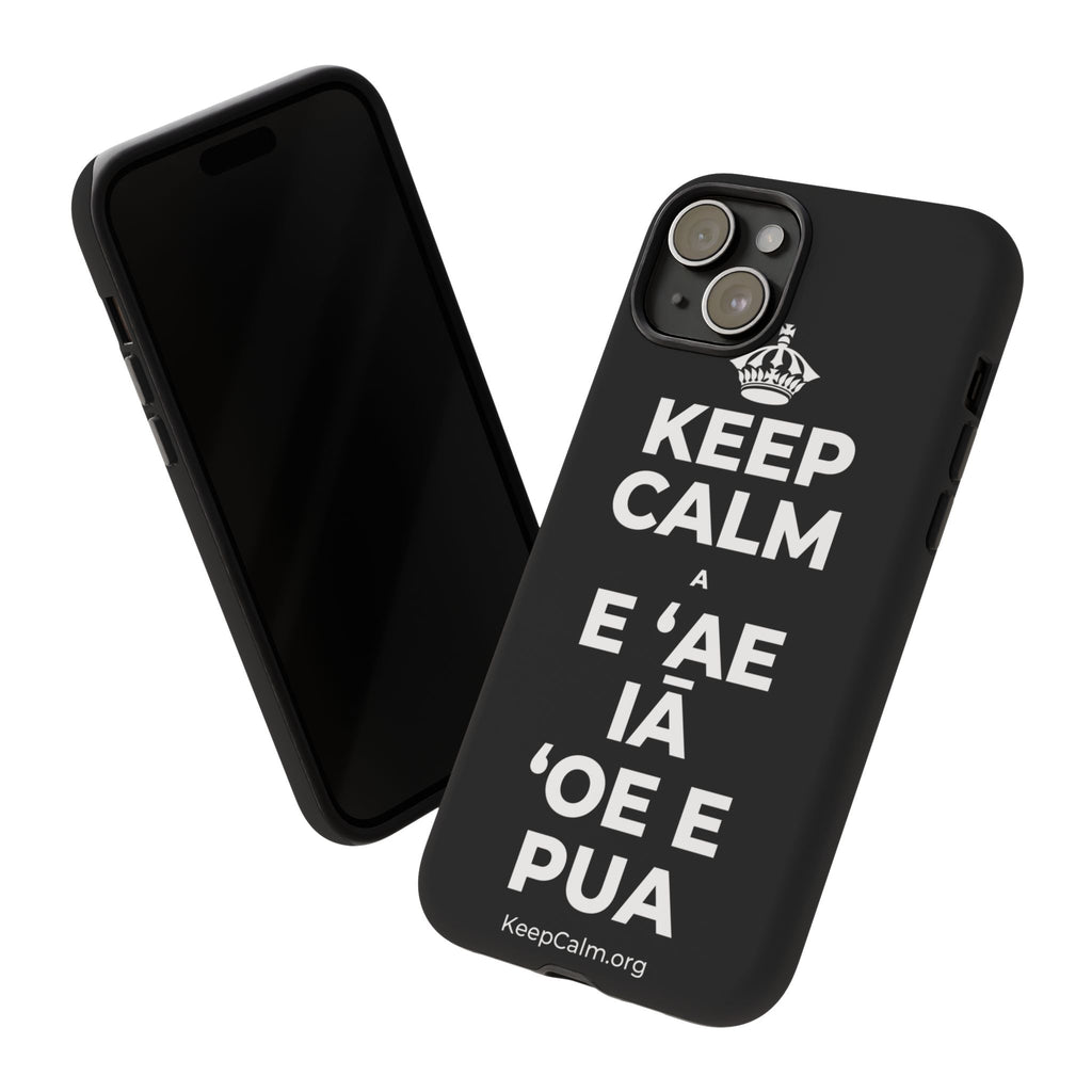 KEEP CALM A E ʻAE IĀ ʻOE E PUA Phone Case