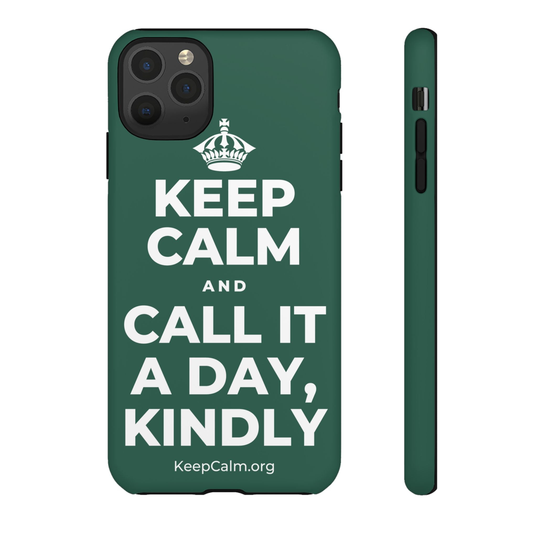 KEEP CALM AND CALL IT A DAY, KINDLY Phone Case