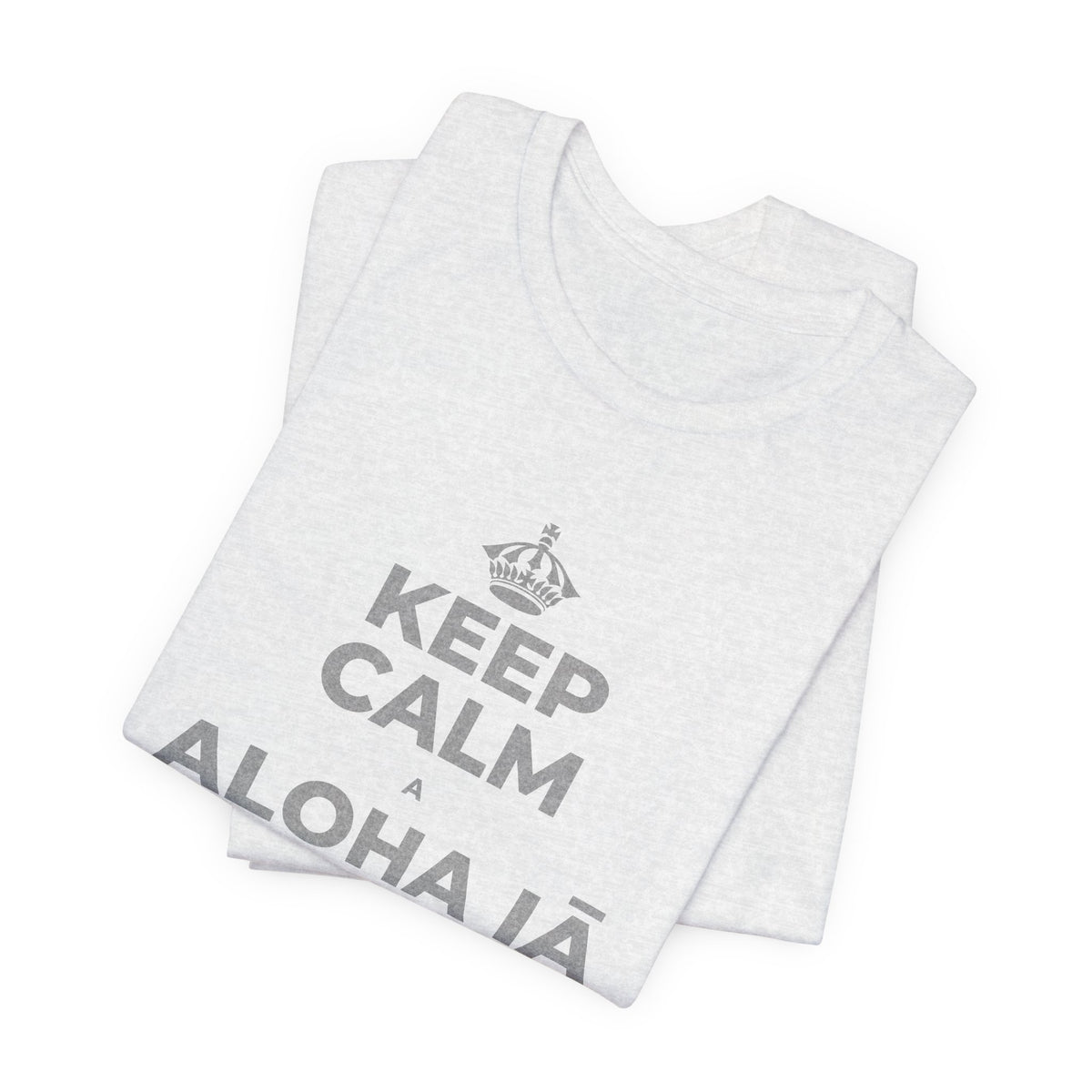 KEEP CALM A ALOHA IĀ ʻOE IHO, A LAILA I KEKAHI T-Shirt (Soft Cream–Heather Mauve)