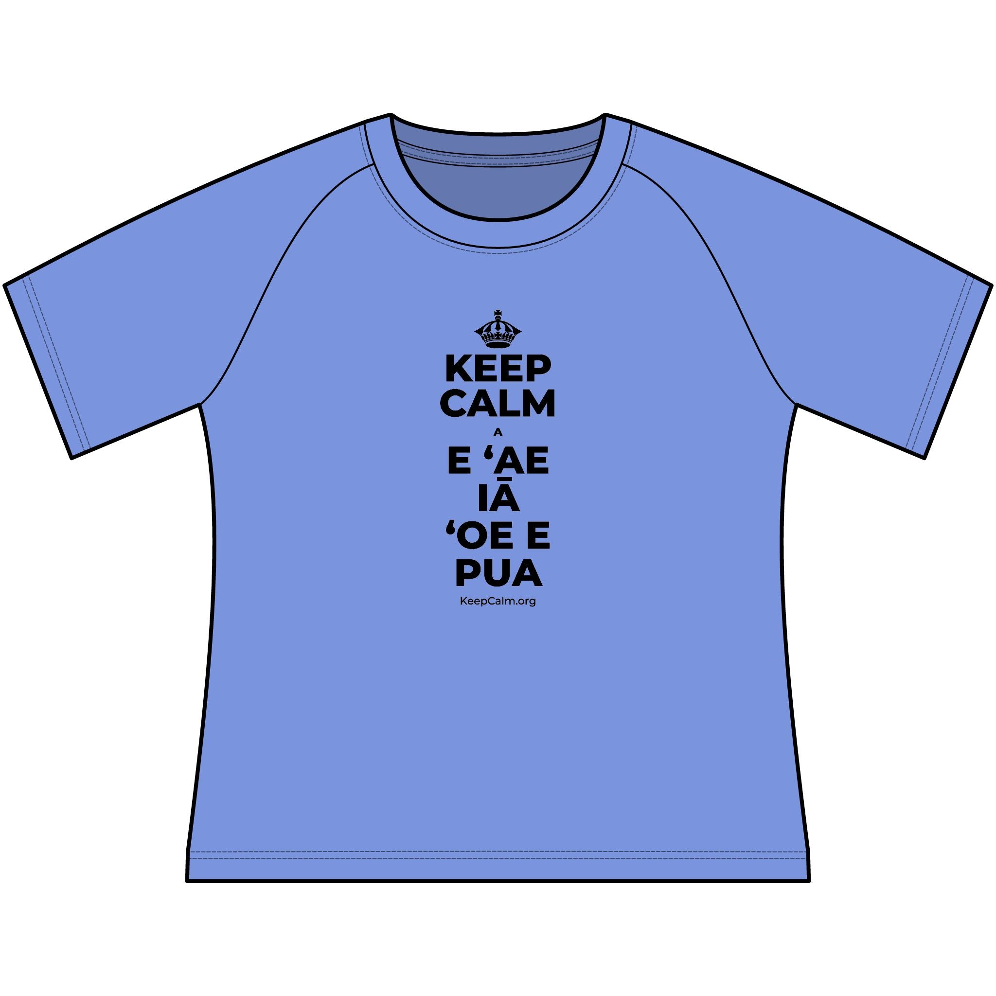 KEEP CALM A E ʻAE IĀ ʻOE E PUA Women's Raglan Tee