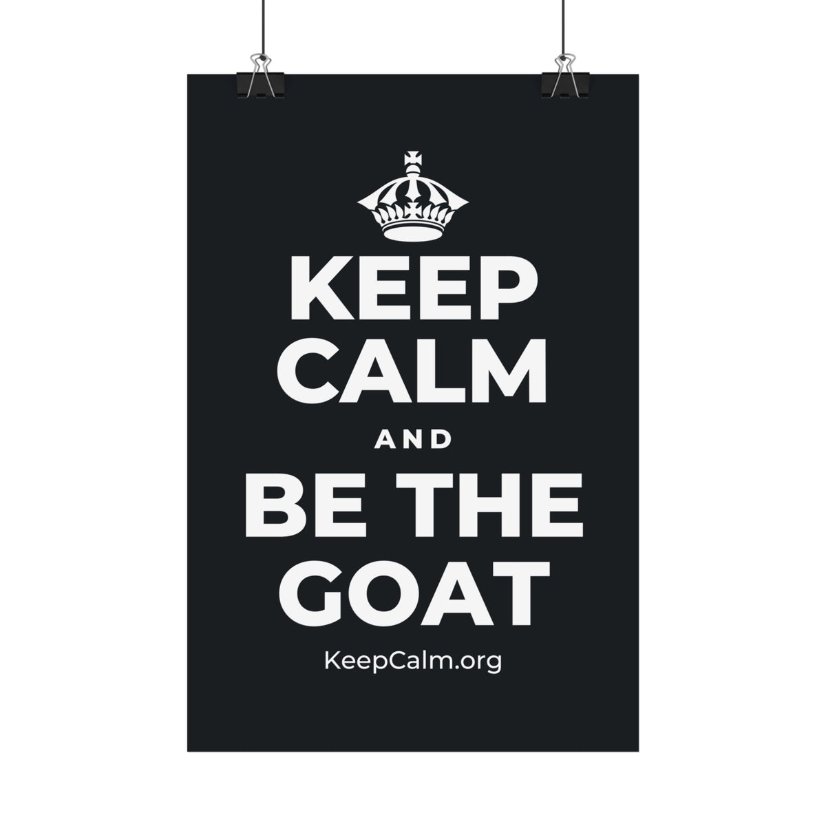KEEP CALM AND BE THE GOAT Satin Poster (Dark)