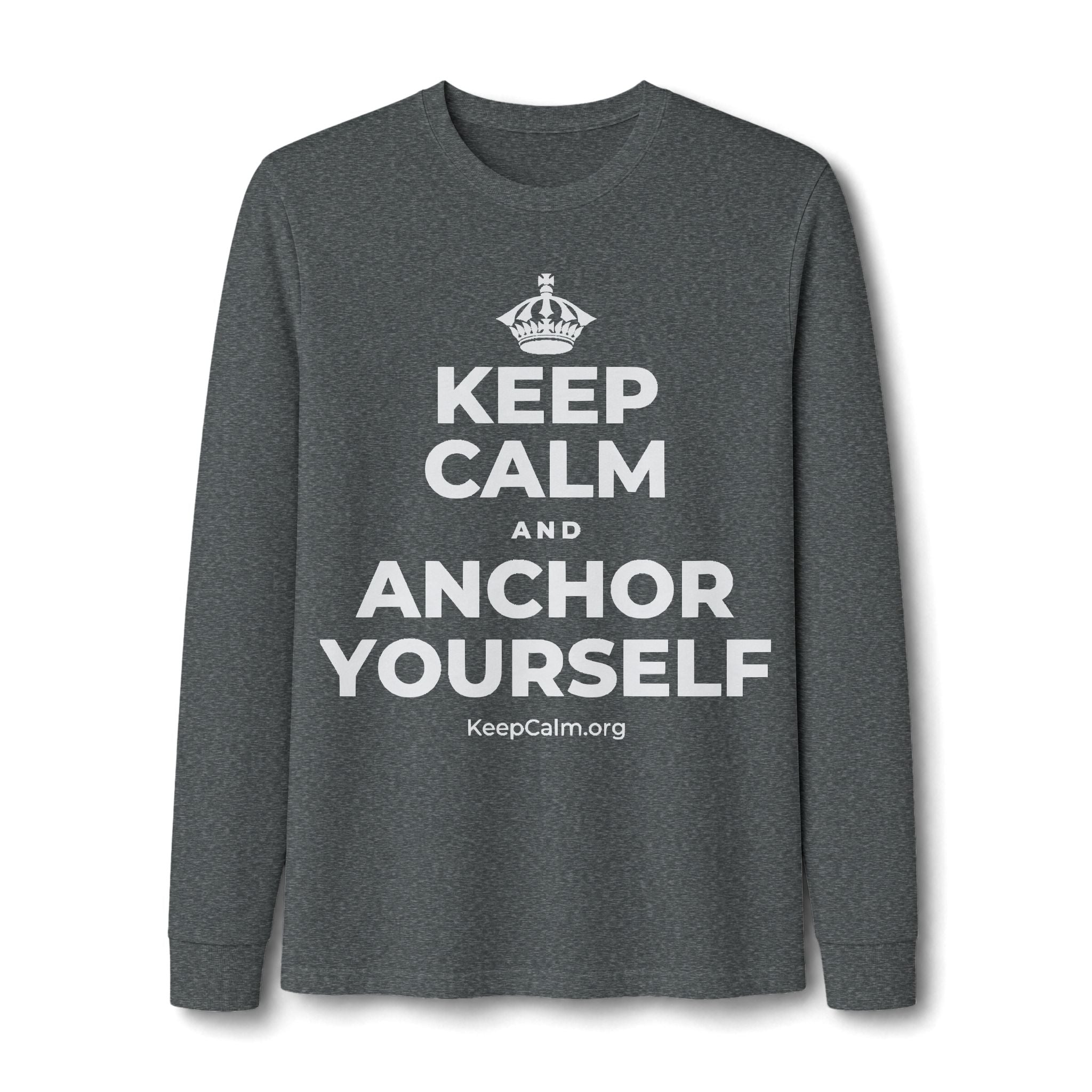 KEEP CALM AND ANCHOR YOURSELF Long Sleeve Tee