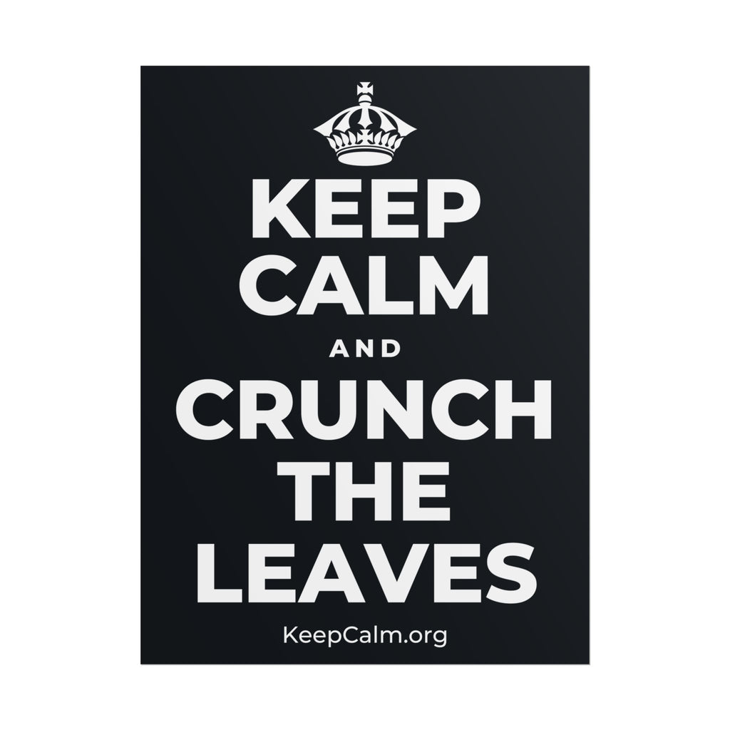 KEEP CALM AND CRUNCH THE LEAVES Poster (Dark)