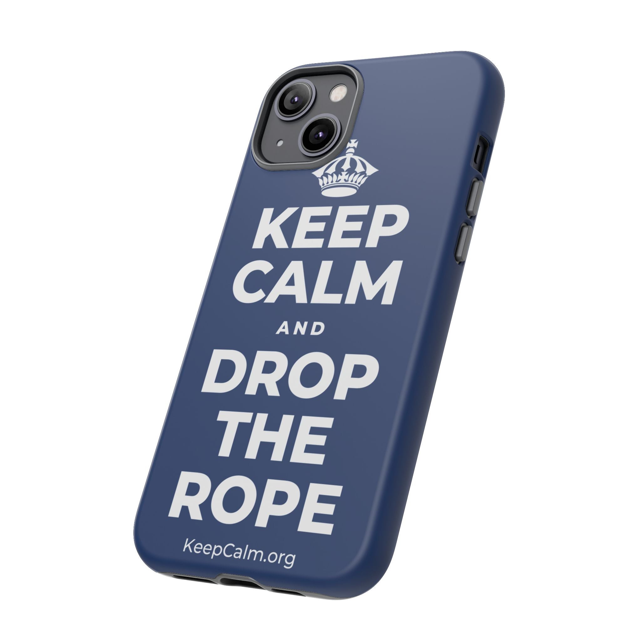 KEEP CALM AND DROP THE ROPE Phone Case