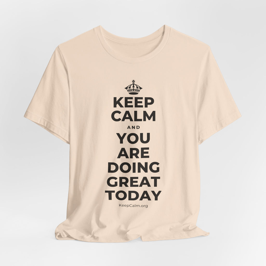 KEEP CALM AND YOU ARE DOING GREAT TODAY T-Shirt (Soft Cream–Heather Mauve)