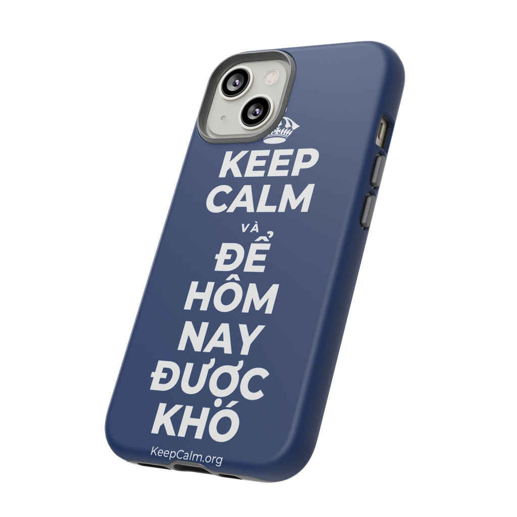 KEEP CALM VÀ ĐỂ HÔM NAY ĐƯỢC KHÓ Phone Case