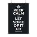 KEEP CALM AND LET SOME OF IT GO Satin Poster (Dark)