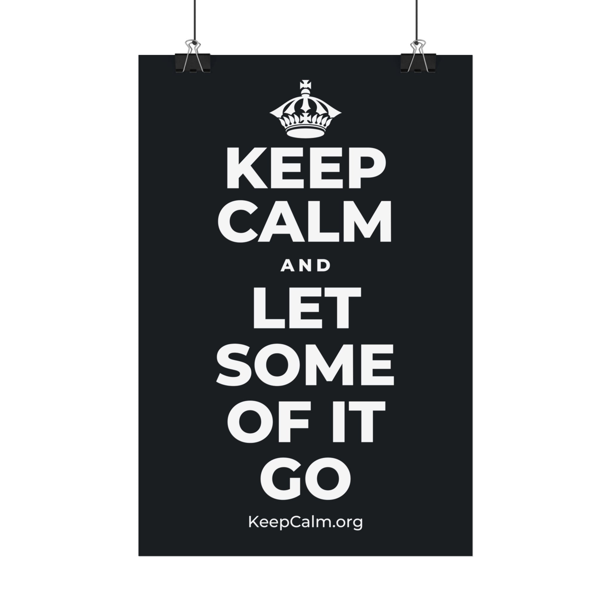 KEEP CALM AND LET SOME OF IT GO Satin Poster (Dark)