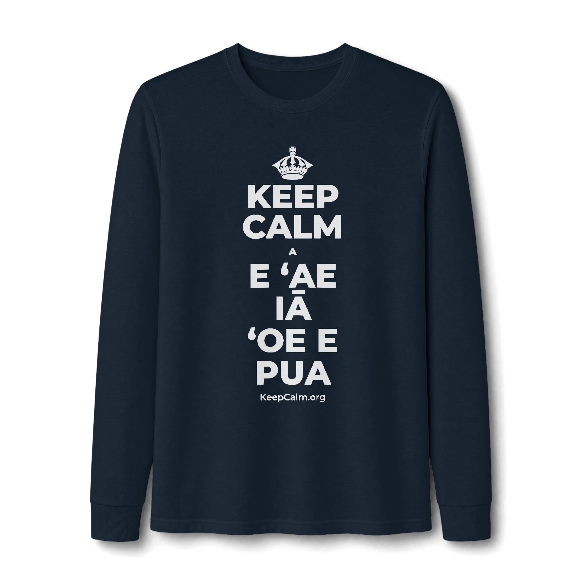 KEEP CALM A E ʻAE IĀ ʻOE E PUA Long Sleeve Tee