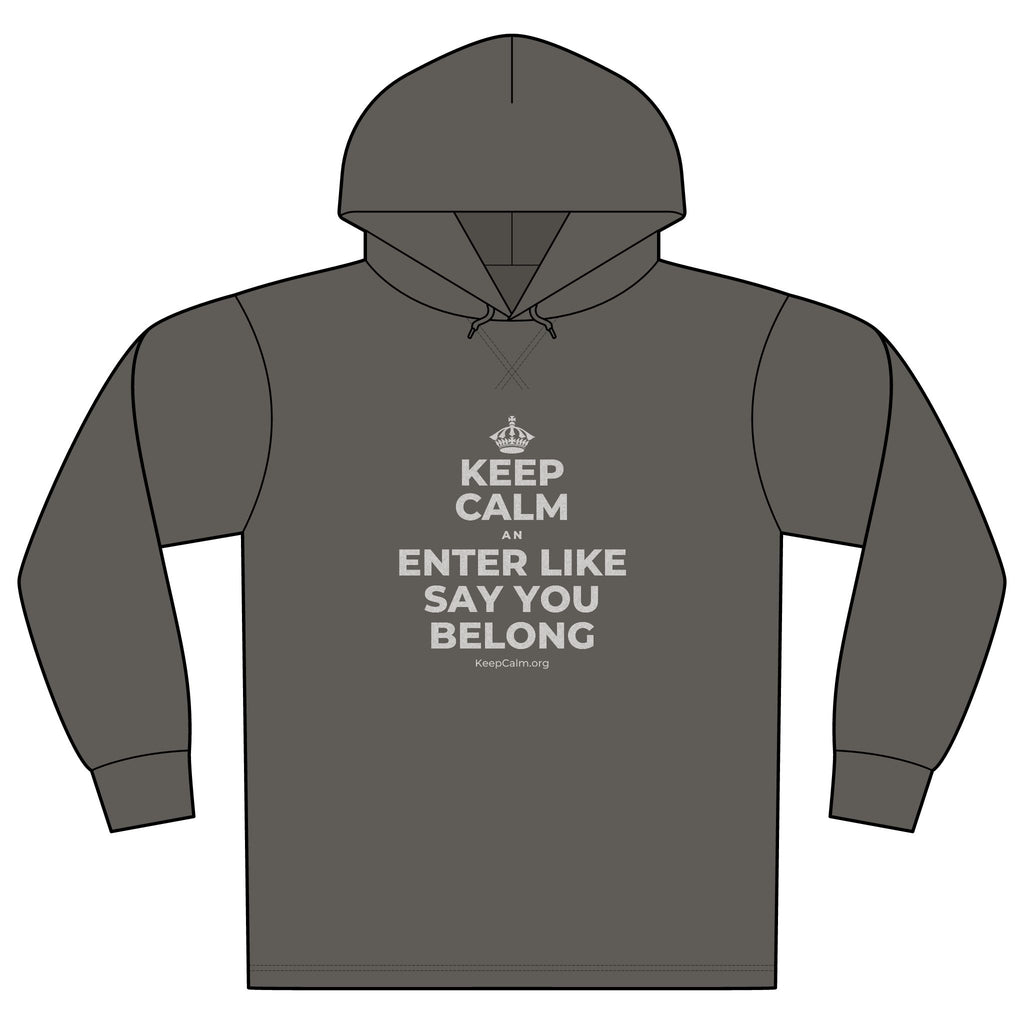 KEEP CALM AN ENTER LIKE SAY YOU BELONG Organic Hoodie Tee