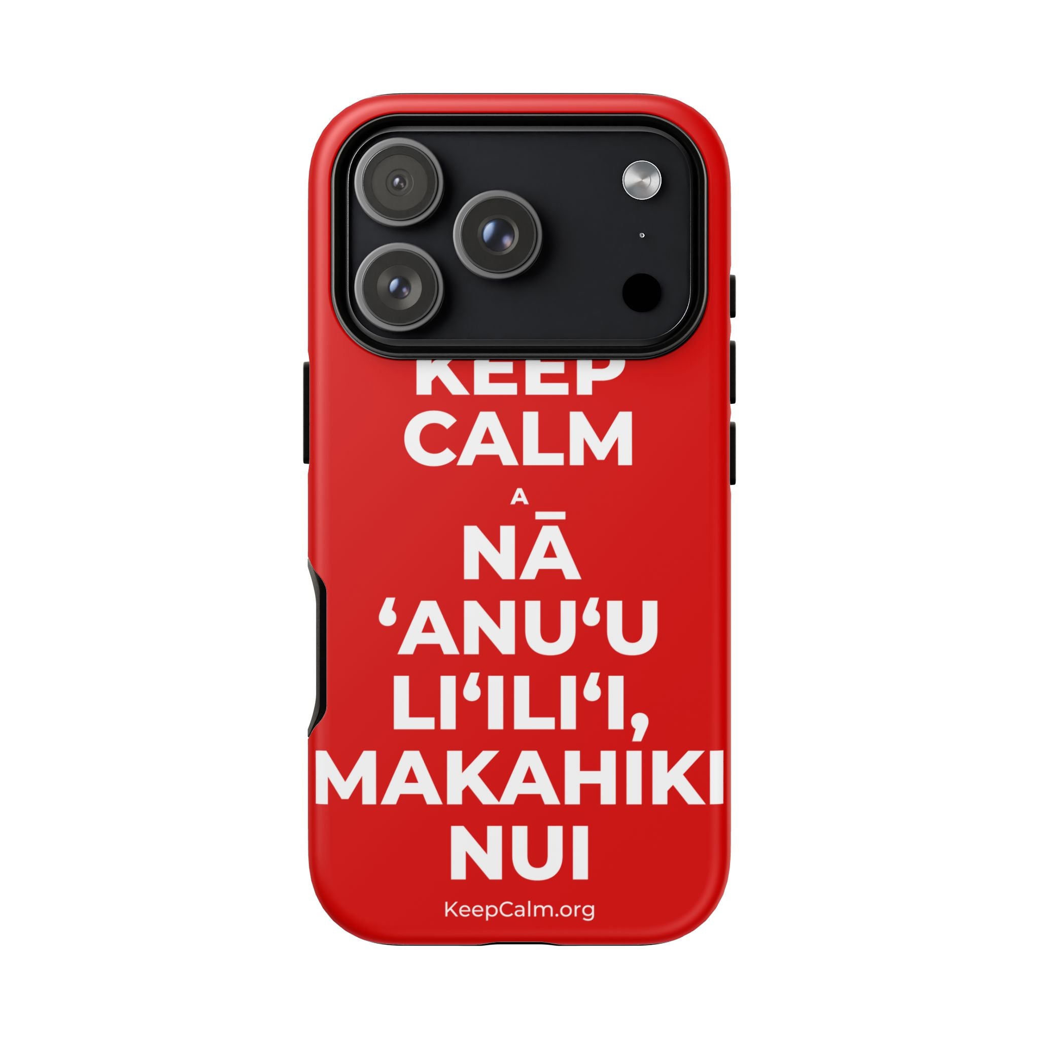 KEEP CALM A NĀ ʻANUʻU LIʻILIʻI, MAKAHIKI NUI Phone Case