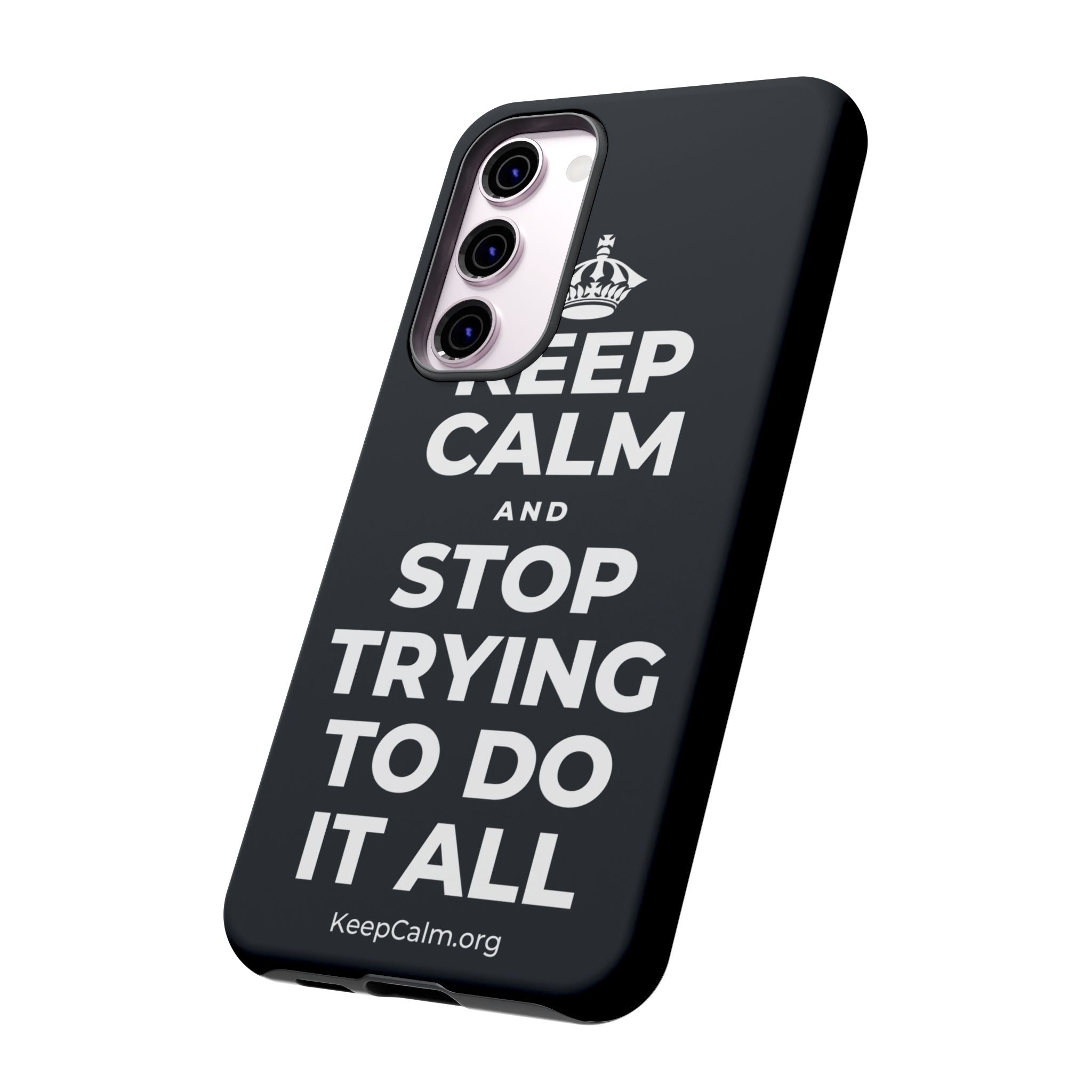 KEEP CALM AND STOP TRYING TO DO IT ALL Phone Case (Dark)