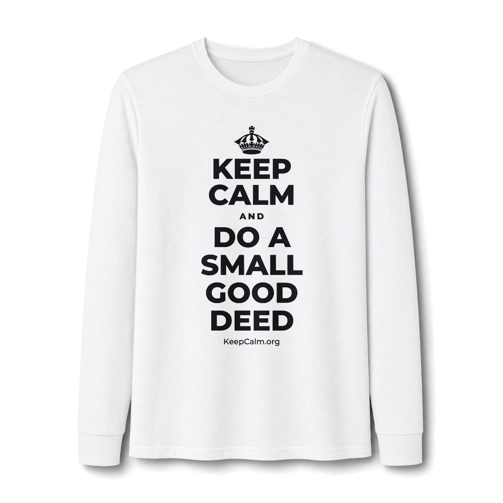 KEEP CALM AND DO A SMALL GOOD DEED Long Sleeve Tee
