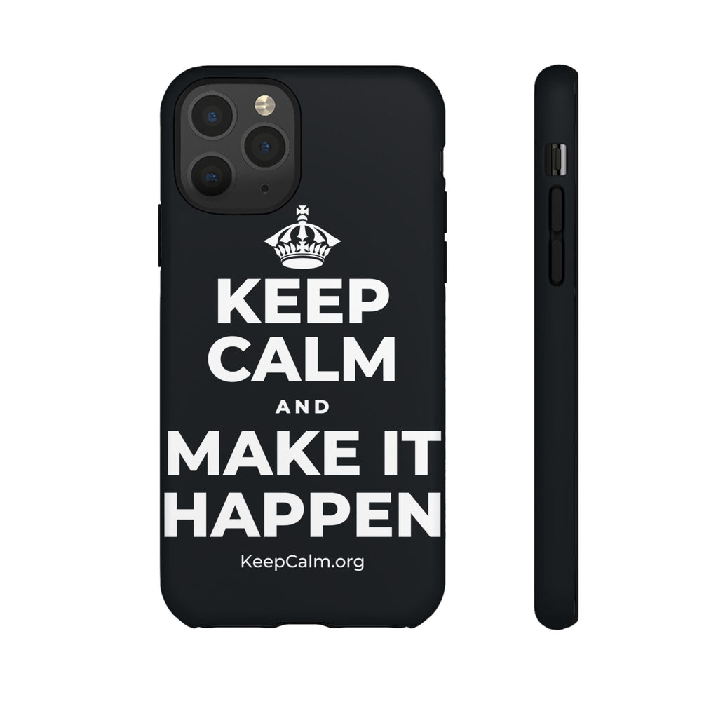 KEEP CALM AND MAKE IT HAPPEN Phone Case (Dark)