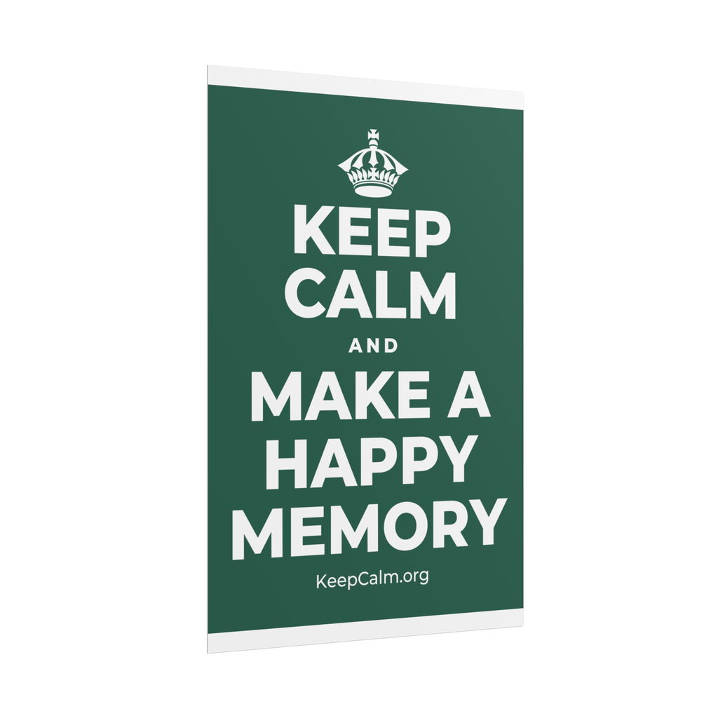KEEP CALM AND MAKE A HAPPY MEMORY Poster