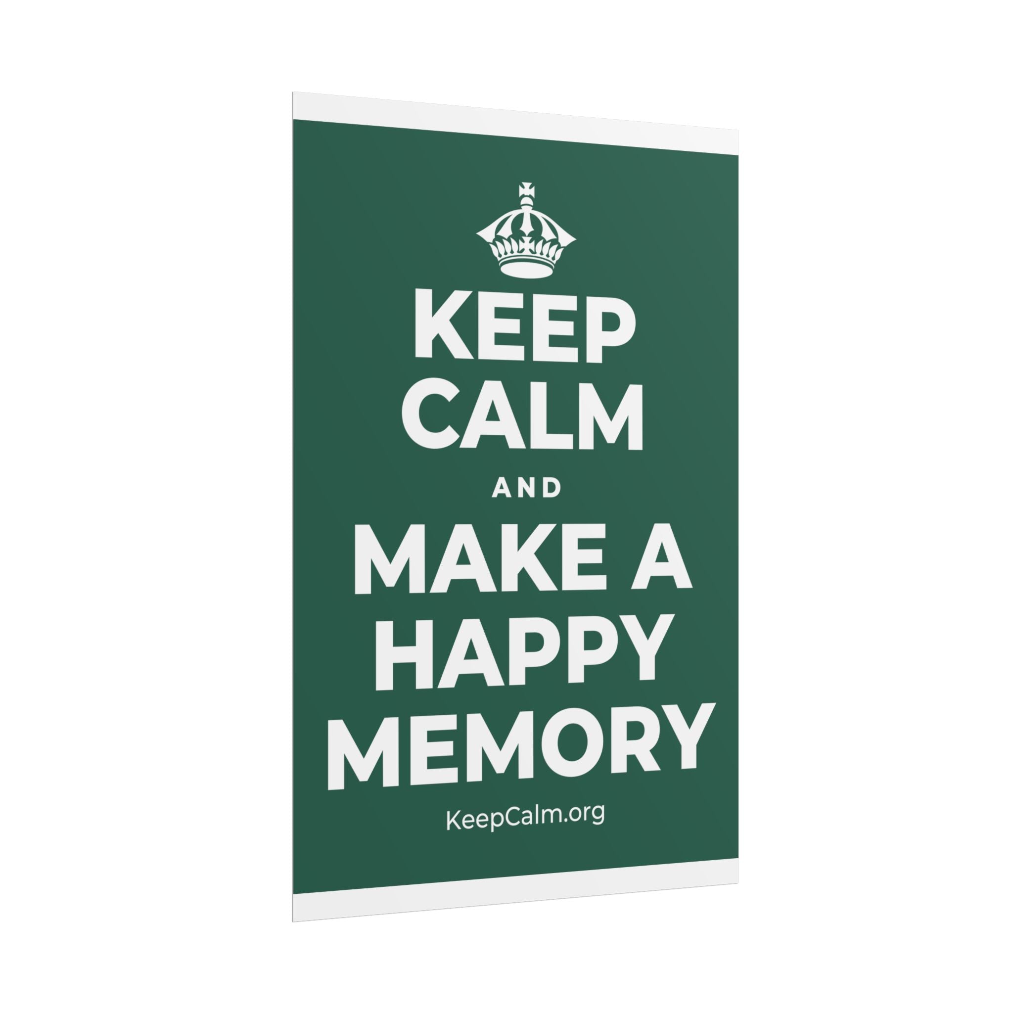 KEEP CALM AND MAKE A HAPPY MEMORY Poster