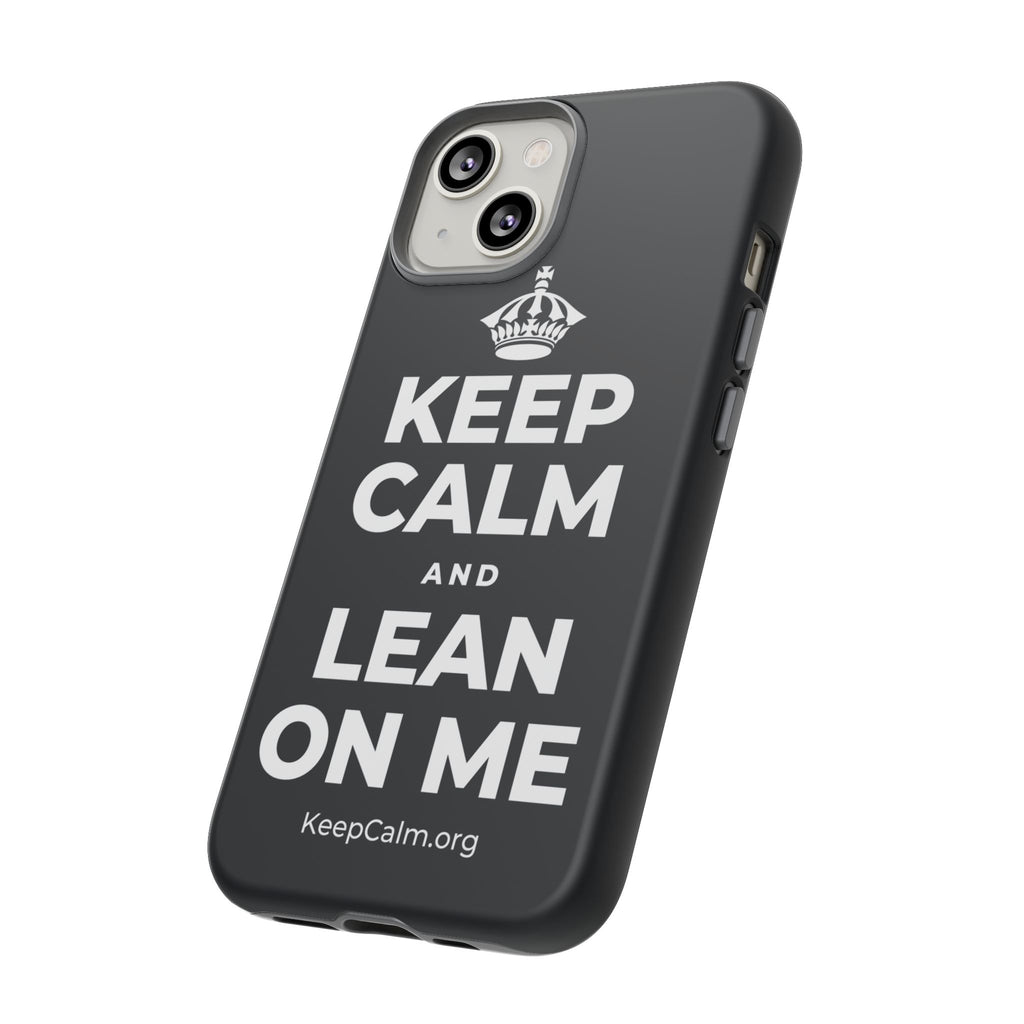 KEEP CALM AND LEAN ON ME Phone Case (Dark)