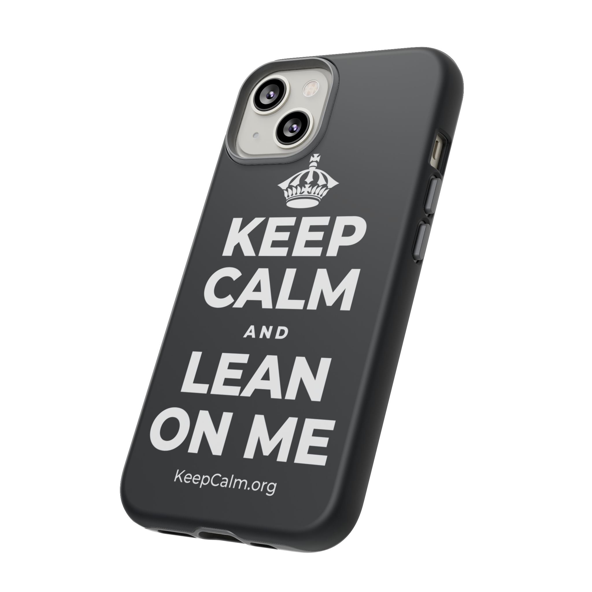 KEEP CALM AND LEAN ON ME Phone Case (Dark)