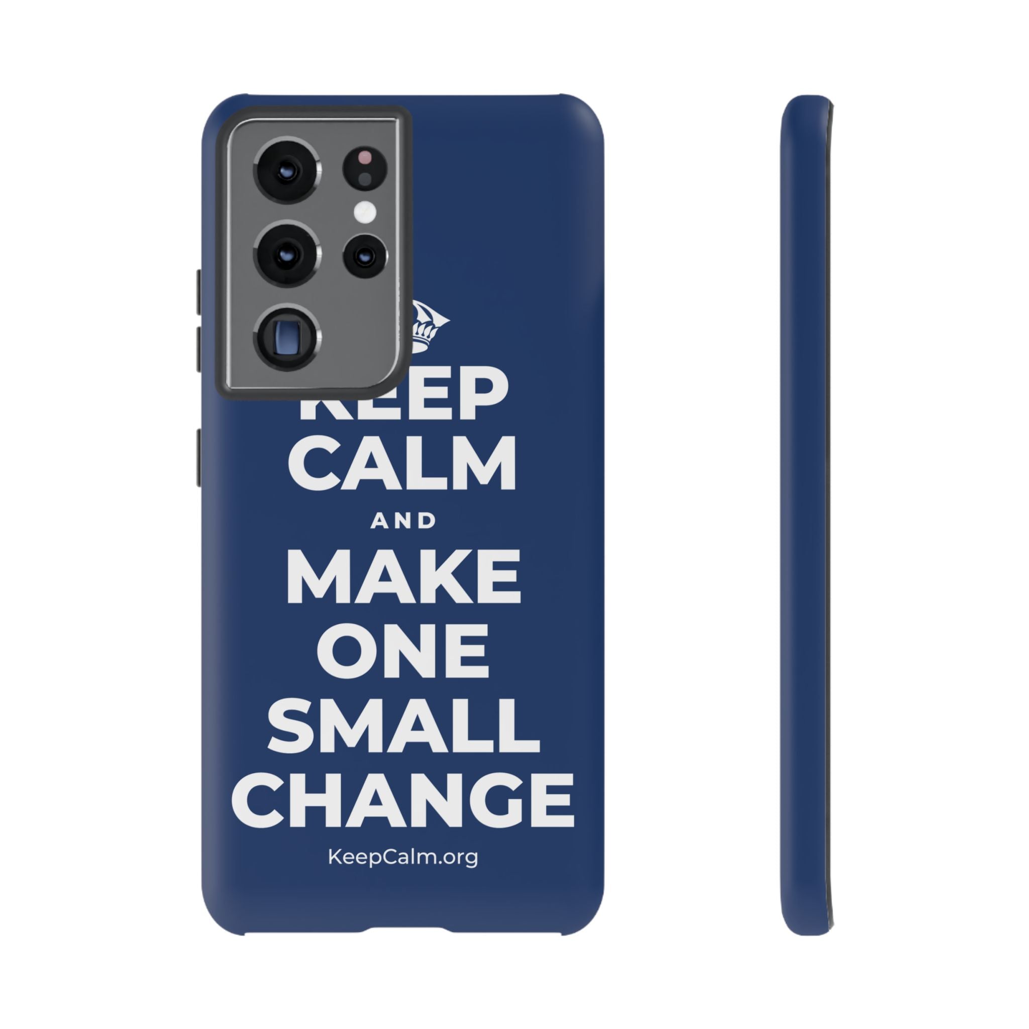 KEEP CALM AND MAKE ONE SMALL CHANGE Phone Case