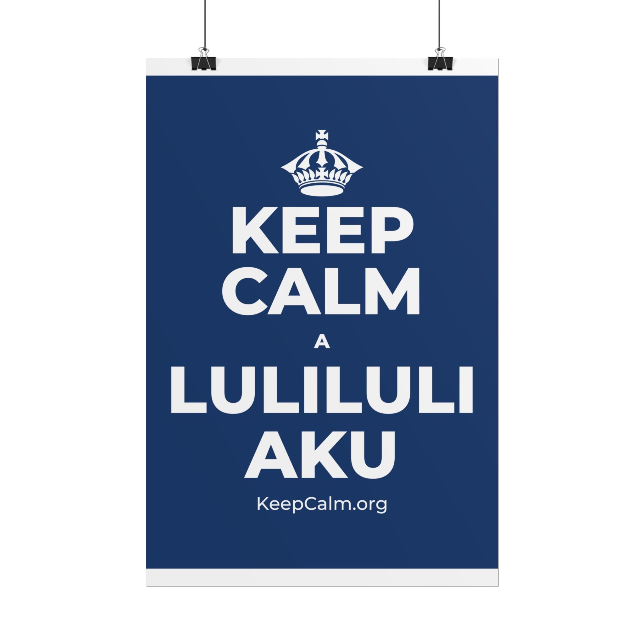 KEEP CALM A LULILULI AKU Poster