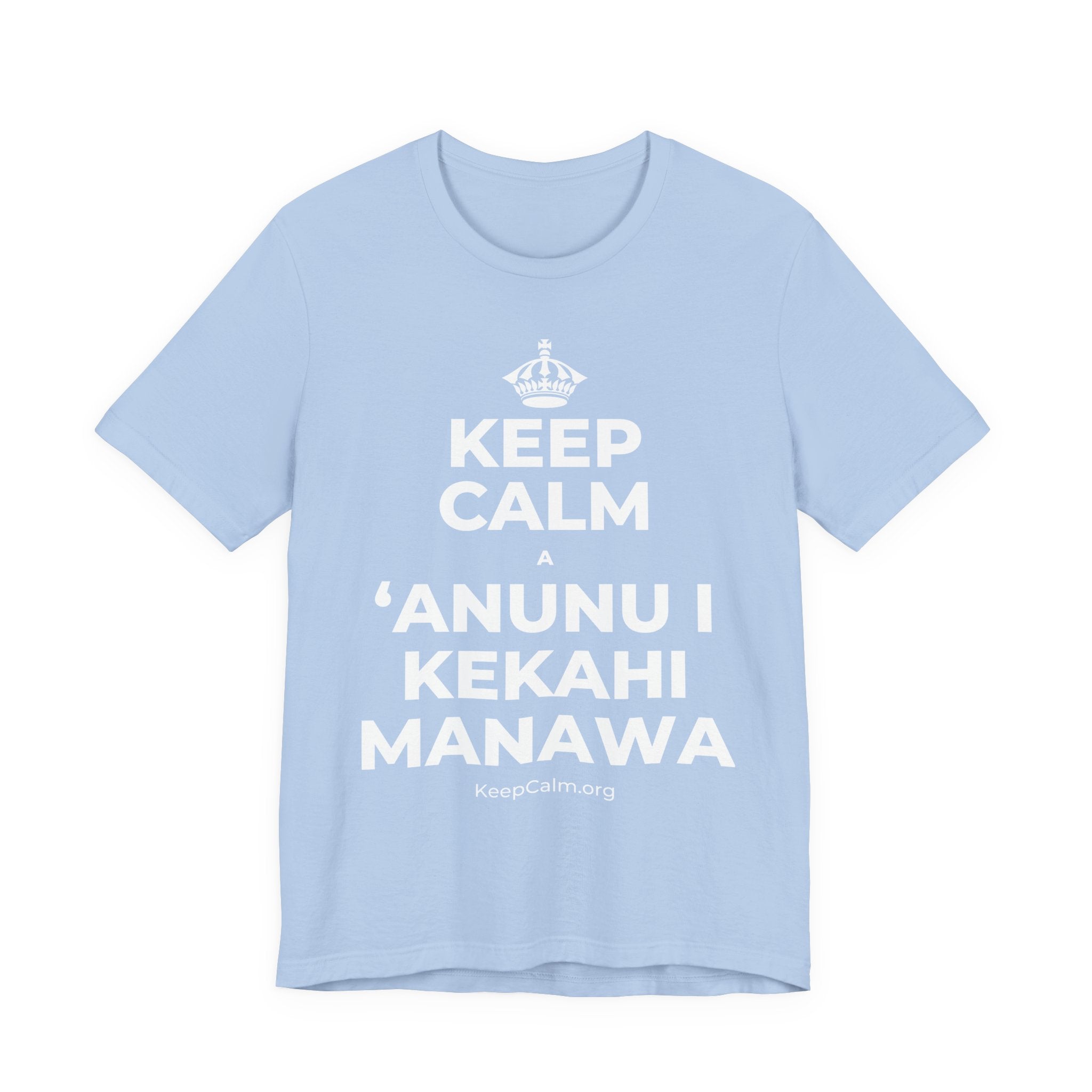 KEEP CALM A ʻANUNU I KEKAHI MANAWA T-Shirt (Baby Blue–Silver)