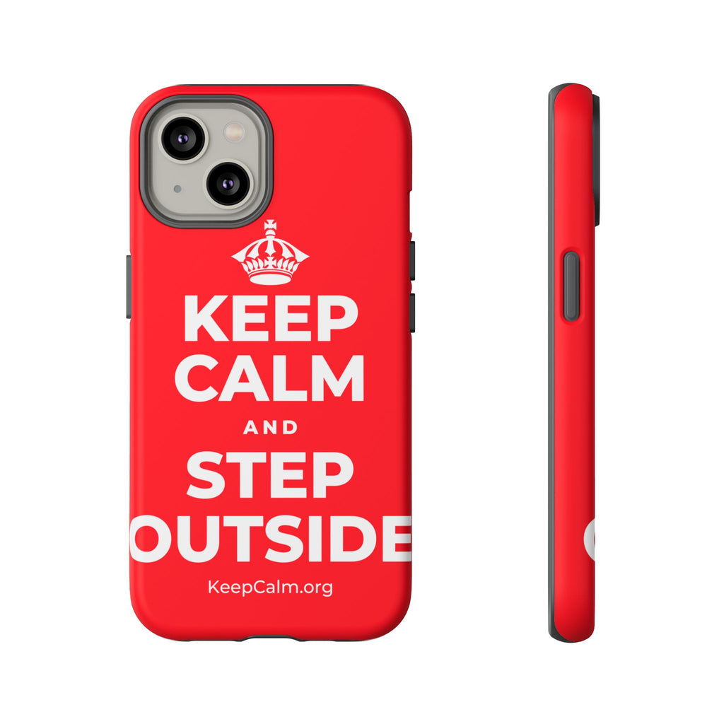 KEEP CALM AND STEP OUTSIDE Phone Case