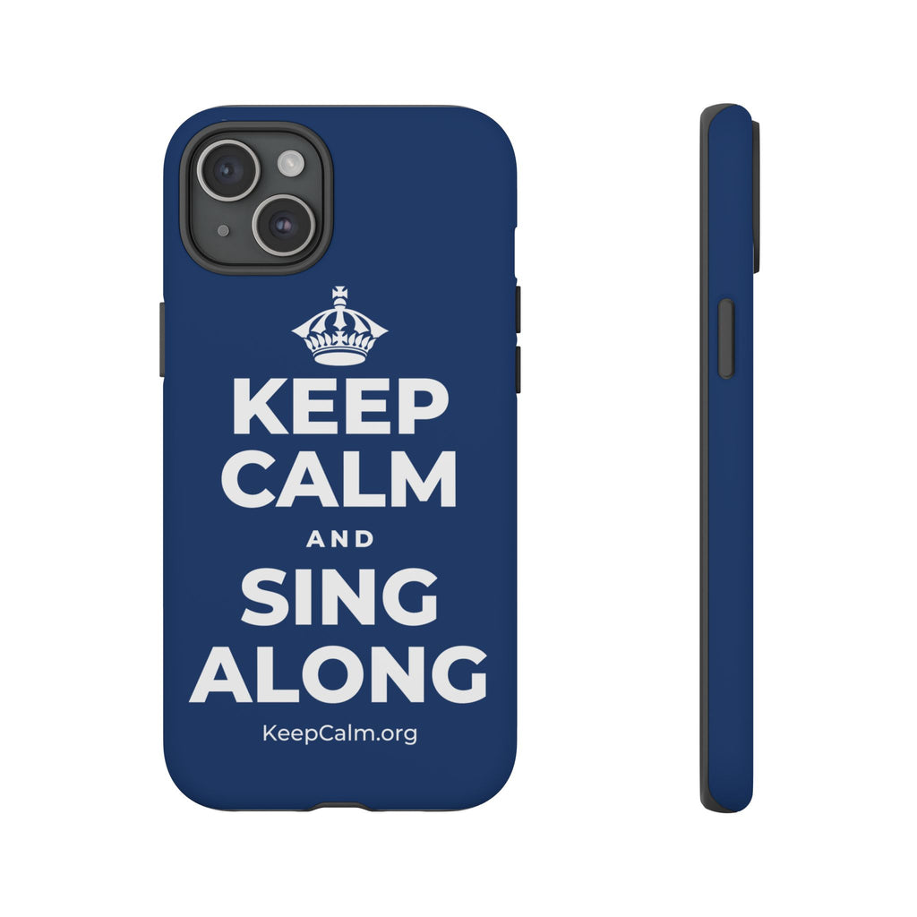 KEEP CALM AND SING ALONG Phone Case
