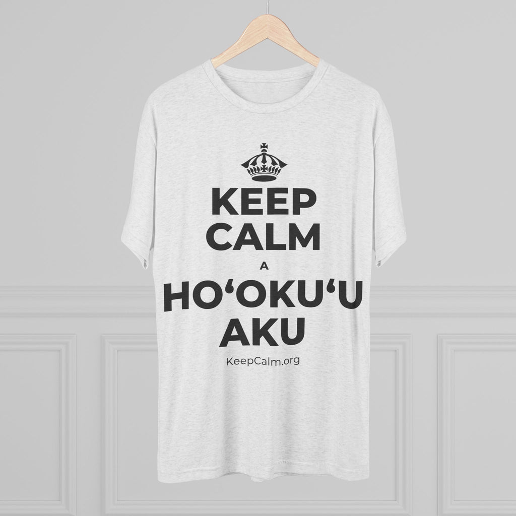 KEEP CALM A HOʻOKUʻU AKU Tri-Blend Tee