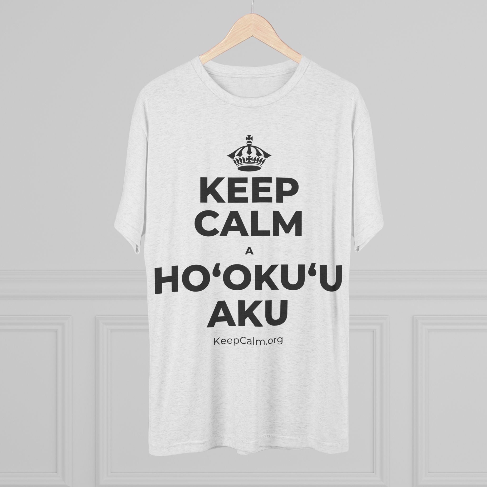 KEEP CALM A HOʻOKUʻU AKU Tri-Blend Tee
