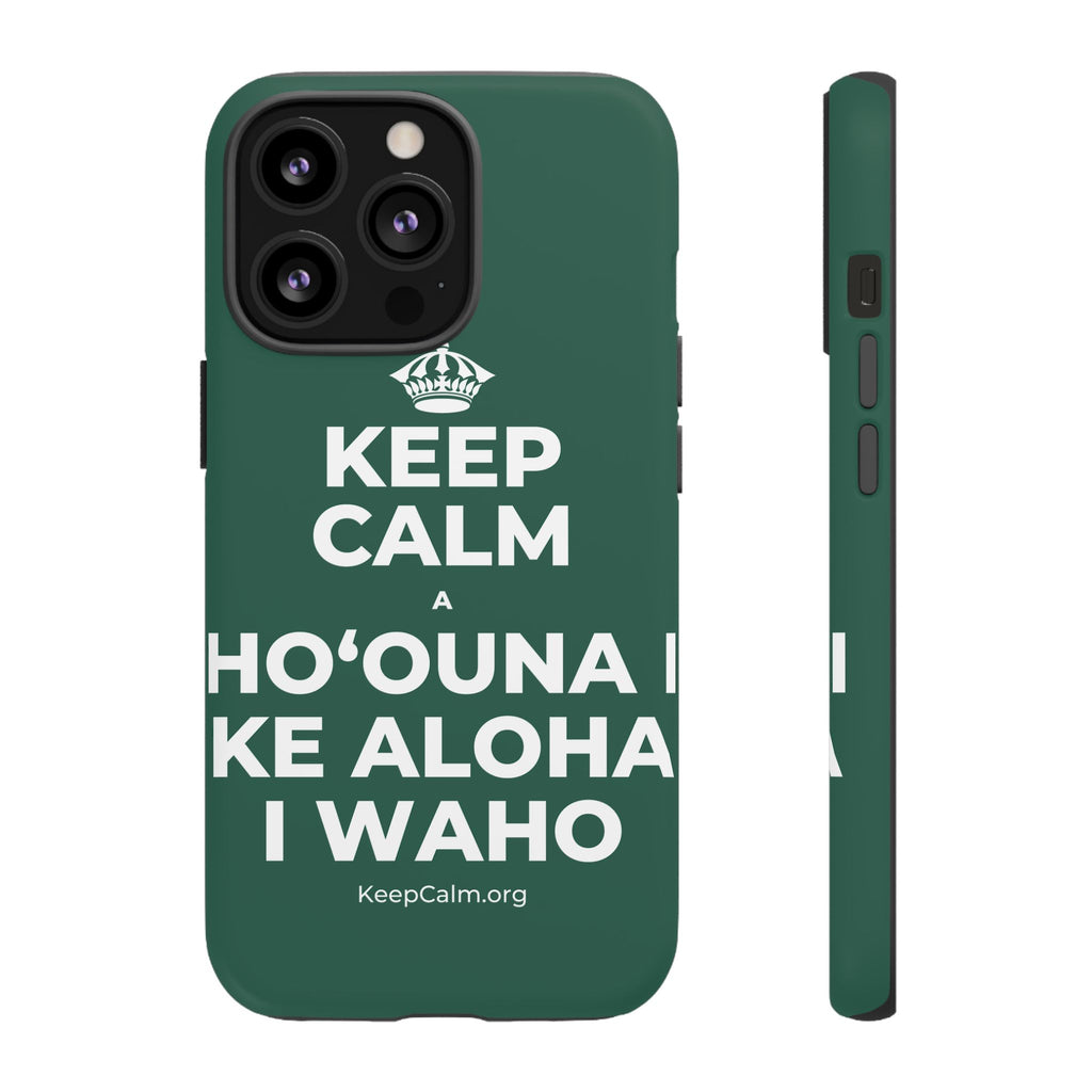 KEEP CALM A HOʻOUNA I KE ALOHA I WAHO Phone Case