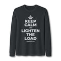 KEEP CALM AND LIGHTEN THE LOAD Long Sleeve Tee